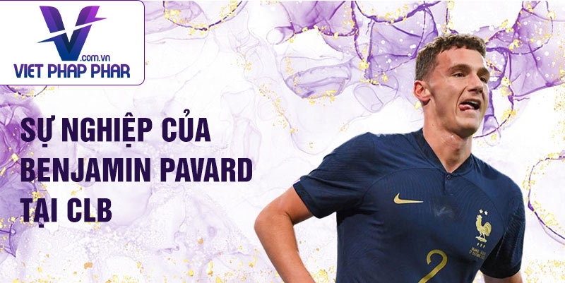 Sự nghiệp của Benjamin Pavard tại CLB