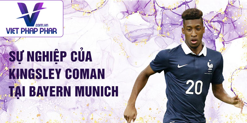 Sự nghiệp của Kingsley Coman tại Bayern Munich