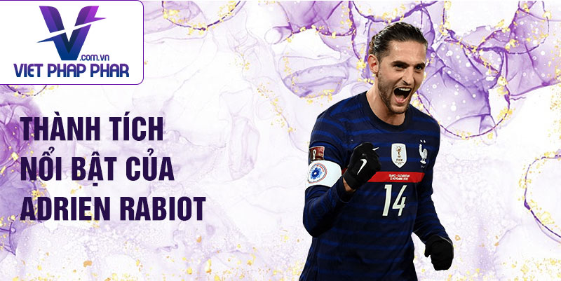 Thành tích nổi bật của Adrien Rabiot