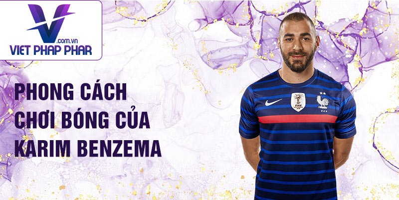 Phong cách chơi bóng của Karim Benzema