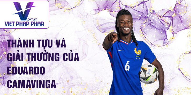 Thành tựu và giải thưởng của Eduardo Camavinga